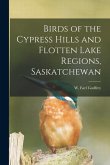 Birds of the Cypress Hills and Flotten Lake Regions, Saskatchewan