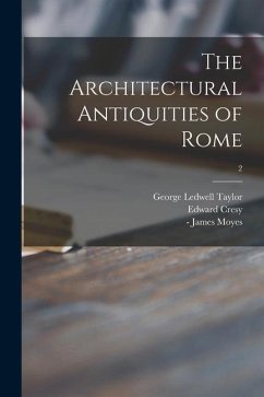 The Architectural Antiquities of Rome; 2 - Taylor, George Ledwell; Cresy, Edward