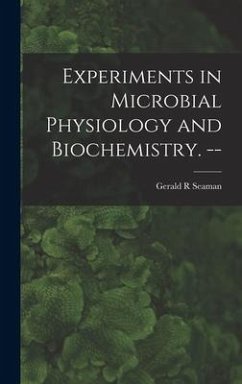 Experiments in Microbial Physiology and Biochemistry. -- - Seaman, Gerald R