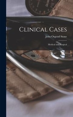 Clinical Cases: Medical and Surgical - Stone, John Osgood