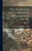 The World of the Florentine Renaissance Artist: Projects and Patrons, Workshop and Art Market