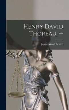 Henry David Thoreau. -- - Krutch, Joseph Wood