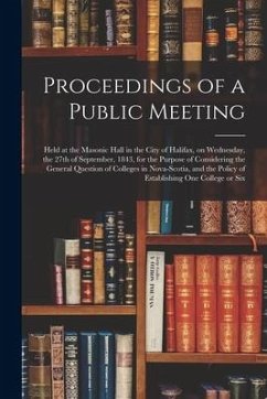 Proceedings of a Public Meeting [microform]: Held at the Masonic Hall in the City of Halifax, on Wednesday, the 27th of September, 1843, for the Purpo - Anonymous