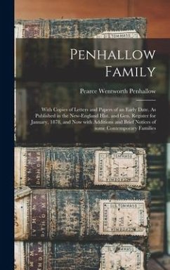 Penhallow Family: With Copies of Letters and Papers of an Early Date. As Published in the New-England Hist. and Gen. Register for Januar - Penhallow, Pearce Wentworth