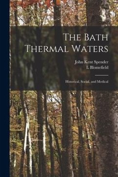 The Bath Thermal Waters: Historical, Social, and Medical - Blomefield, L.