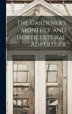 Cover The Gardener's Monthly and Horticultural Advertiser; v.4 1862