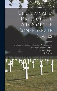 Uniform and Dress of the Army of the Confederate States - Cooper, Samuel; Crehen, E.