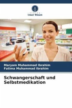 Schwangerschaft und Selbstmedikation - Muhammad Ibrahim, Maryam;Muhammad Ibrahim, Fatima