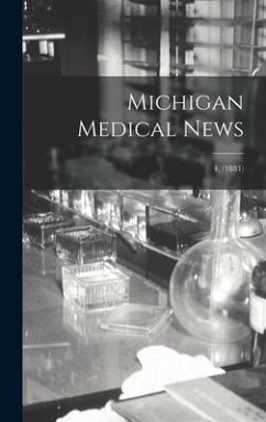 Michigan Medical News; 4, (1881) - Anonymous