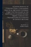 Aladdin Manual of Construction: containing Practical Methods Covering Every Step Necessary in the Erection of Aladdin Houses, Barns, Garages, Etc. / p