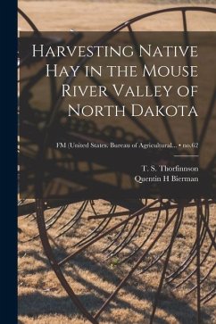 Harvesting Native Hay in the Mouse River Valley of North Dakota; no.62 - Bierman, Quentin H.