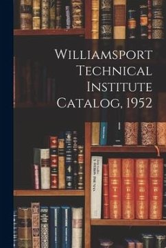 Williamsport Technical Institute Catalog, 1952 - Anonymous