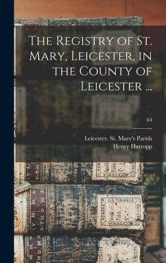 The Registry of St. Mary, Leicester, in the County of Leicester ...; 64 - Hartopp, Henry