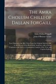 The Amra Choluim Chilli of Dallan Forgaill: Now Printed for the First Time From the Original Irish In, a Ms. in the Library of the Royal Irish Academy