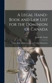 A Legal Hand-book and Law List for the Dominion of Canada [microform]