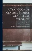 A Text-book of General Physics for College Students