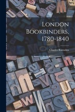 London Bookbinders, 1780-1840 - Ramsden, Charles