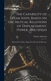 The Capability of Steam Ships, Based on the Mutual Relations of Displacement, Power, and Speed