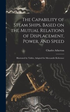 The Capability of Steam Ships, Based on the Mutual Relations of Displacement, Power, and Speed - Atherton, Charles