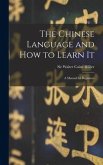 The Chinese Language and How to Learn It