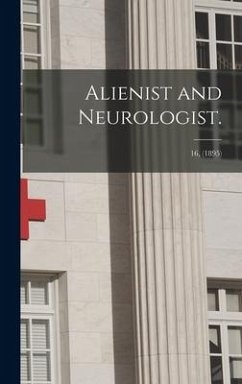 Alienist and Neurologist.; 16, (1895) - Anonymous