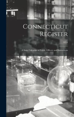 Connecticut Register: a State Calendar of Public Officers and Institutions; 1854 - Anonymous