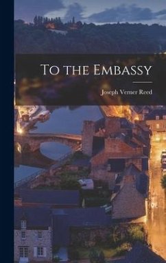 To the Embassy - Reed, Joseph Verner