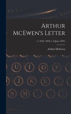 Arthur McEwen's Letter; v.1 (Feb. 1894)-v.3 (June 1895) - McEwen, Arthur