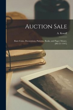 Auction Sale: Rare Coins, Decorations, Patterns, Books, and Paper Money. [08/21/1941] - Kosoff, A.