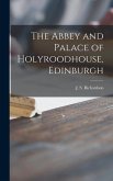 The Abbey and Palace of Holyroodhouse, Edinburgh