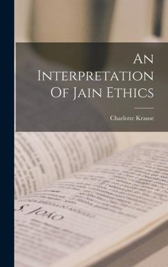 An Interpretation Of Jain Ethics - Krause, Charlotte