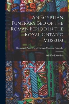 An Egyptian Funerary Bed of the Roman Period in the Royal Ontario Museum - Needler, Winifred