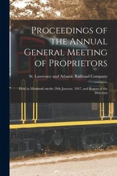 Proceedings of the Annual General Meeting of Proprietors [microform]: Held in Montreal, on the 20th January, 1847, and Report of the Directors