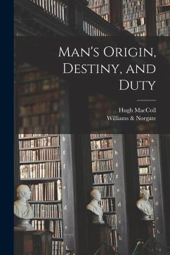 Man's Origin, Destiny, and Duty - Maccoll, Hugh