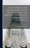 Saint Thomas and the Gentiles, Under the Auspices of the Aristotelian Society of Marquette University