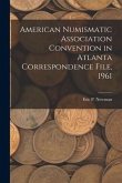 American Numismatic Association Convention in Atlanta Correspondence File, 1961