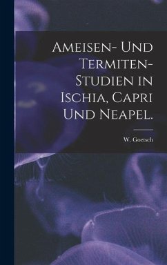 Ameisen- Und Termiten-Studien in Ischia, Capri Und Neapel. - Goetsch, W.