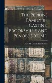 The Perkins Family in Castine, Brooksville and Penobscot, Me.