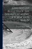 June/August Bulletin of the German Academy of Sciences in Berlin