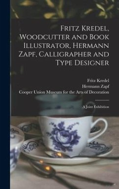 Fritz Kredel, Woodcutter and Book Illustrator, Hermann Zapf, Calligrapher and Type Designer: a Joint Exhibition - Kredel, Fritz; Zapf, Hermann