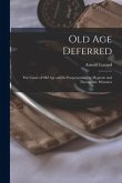 Old Age Deferred: the Cause of Old Age and Its Postponement by Hygienic and Therapeutic Measures