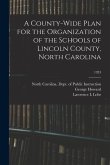 A County-wide Plan for the Organization of the Schools of Lincoln County, North Carolina; 1923