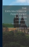 The Explorations of Pierre Esprit Radisson: From the Original Manuscript in the Bodleian Library and the British Museum