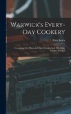 Warwick's Every-day Cookery [microform]: Containing One Thousand Eight Hundred and Fifty-eight Distinct Receipts