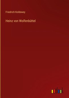 Heinz von Wolfenbüttel - Koldewey, Friedrich