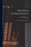 Modern Gynecology: a Treatise on Diseases of Women