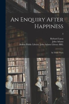 An Enquiry After Happiness: in Three Parts; 3 - Lucas, Richard