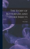 The Story of Butterflies and Other Insects