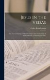Jesus in the Vedas; or, The Testimony of Hindu Scriptures in Corroboration of the Rudiments of Christian Doctrine;