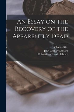 An Essay on the Recovery of the Apparently Dead - Kite, Charles; Lettsom, John Coakley